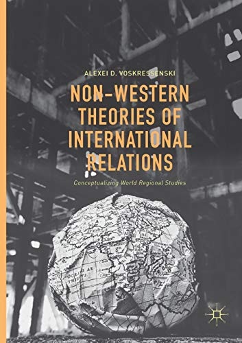 Non-Western Theories of International Relations: Conceptualizing World Regional Studies